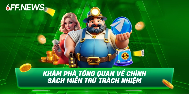 Khám phá tổng quan về chính sách miễn trừ trách nhiệm