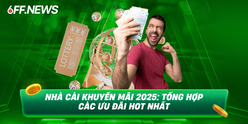 Nhà cái khuyến mãi 2025 tổng hợp các ưu đãi hot nhất