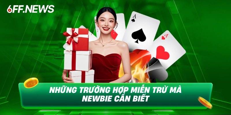 Những trường hợp miễn trừ mà newbie cần biết